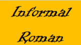 Informal-Roman